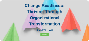 Changes Readiness: Thriving Through Organizational Transformation